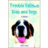 Trouble Follows Kids And Dogs