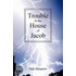 Trouble In The House Of Jacob