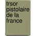 Trsor Pistolaire de La France