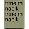 Trtnelmi Naplk Trtnelmi Naplk door K. Lm N. Thaly
