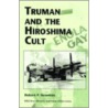 Truman And The Hiroshima Cult by Robert P. Newman