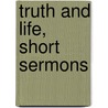 Truth and Life, Short Sermons door Stanley Leathes