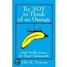 Try Not To Think Of An Orange door John R. Downes
