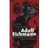 De fatale vriendschappen van Adolf Eichmann