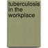 Tuberculosis in the Workplace