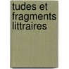 Tudes Et Fragments Littraires by Eugï¿½Ne Colladon