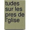 Tudes Sur Les Pres de L'Glise by Jean-Pierre Charpentier