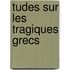 Tudes Sur Les Tragiques Grecs