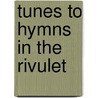 Tunes To Hymns In The Rivulet door Thomas Toke Lynch