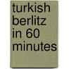 Turkish Berlitz In 60 Minutes door Berlitz
