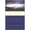 Turn My Mourning Into Dancing by Timothy K. Jones