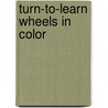Turn-to-Learn Wheels in Color door Scholastic Inc.
