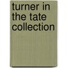Turner In The Tate Collection by David Blayney Brown