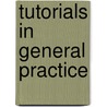 Tutorials In General Practice door Michael Mead