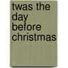 Twas the Day Before Christmas door Brenda Seabrooke