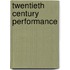 Twentieth Century Performance