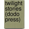 Twilight Stories (Dodo Press) door Rhoda Broughton
