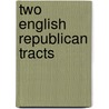 Two English Republican Tracts door Lord Robbins