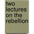Two Lectures On The Rebellion