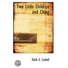 Two Little Children And Ching by Edith E. Cuthell