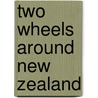 Two Wheels Around New Zealand door Scott Bischke