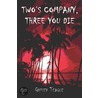 Two's Company, Three You Die! by Gypsey Teague