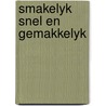Smakelyk snel en gemakkelyk by Ulla Steuernagel U. Janssen