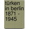 Türken in Berlin 1871 - 1945 door Onbekend
