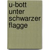 U-Bott unter schwarzer Flagge door C.H. Guenter