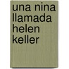Una Nina Llamada Helen Keller by Margo Lundell