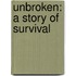 Unbroken: A Story of Survival