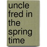 Uncle Fred in the Spring Time by Pelham Grenville Wodehouse