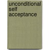 Unconditional Self Acceptance by Cheri Huber