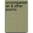 Unconquered Air & Other Poems
