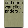 Und dann war alles anders ... by Ingrid Brand