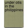 Under Otis in the Philippines by Edward Stratemeyer