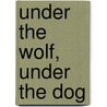 Under the Wolf, Under the Dog door Adam Rapp