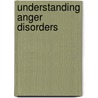 Understanding Anger Disorders by Mark Haworth-Booth