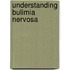 Understanding Bulimia Nervosa