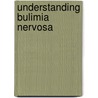 Understanding Bulimia Nervosa door Debbie Stanley