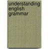 Understanding English Grammar door Tony T.N. Hung