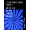 Understanding Family Violence door Vernon R. Wiehe