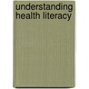 Understanding Health Literacy by American Medical Association