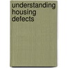 Understanding Housing Defects door Duncan Marshall