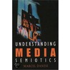 Understanding Media Semiotics by Marcel Danesi Ph.D.