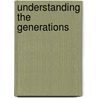 Understanding The Generations by James L. Knapp Ph.D.