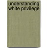 Understanding White Privilege by Frances E. Kendall