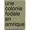 Une Colonie Fodale En Amrique door Rameau