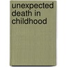 Unexpected Death In Childhood door Peter Sidebotham