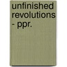 Unfinished Revolutions - Ppr. door Onbekend
